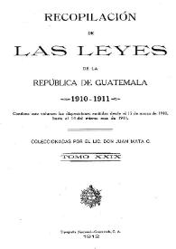 Portada:Recopilación de las Leyes emitidas por el Gobierno Democrático de la República de Guatemala desde el 3 de junio de 1871.  Tomo 29