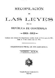 Portada:Recopilación de las Leyes emitidas por el Gobierno Democrático de la República de Guatemala desde el 3 de junio de 1871.  Tomo 30