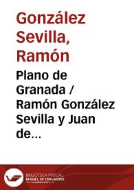 Portada:Plano de Granada / Ramón González Sevilla y Juan de Dios Bertuchi ; grabador, Juan Soler