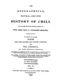 Portada:The Geographical, natural, and civil history of Chili. Vol. 2 / translated from the original Italian of the Abbe D. J. Ignatius Molina ; to which are added, notes from the spanish and french versions ; and two appendixes, by the english editor ... in two volumes
