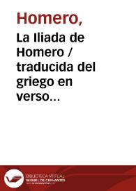 Portada:La Iliada de Homero / traducida del griego en verso endecasilabo castellano por D. Ignacio García Malo ; tomo primero