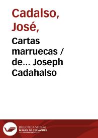 Portada:Cartas marruecas  / de... Joseph Cadahalso