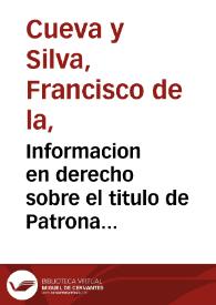 Portada:Informacion en derecho sobre el titulo de Patrona destos Reynos, dado a la gloriosa santa Teresa de Iesus, fundando la eleccion que los Procuradores de Cortes hicieron y respondiendo a todas las oposiciones contrarias