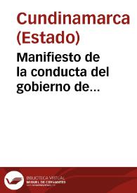 Portada:Manifiesto de la conducta del gobierno de Cundinamarca, con respecto al congreso y al general de sus tropas, en la guerra civil terminada : el memorable nueve de enero de mil ochocientos trece