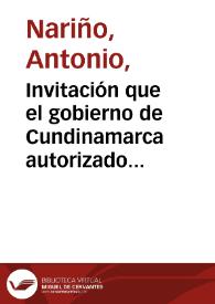 Portada:Invitación que el gobierno de Cundinamarca autorizado por la serenissima presentación nacional hace a las provincias de la Nueva Granada / [Antonio Nariño]