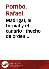 Portada:Madrigal, el turpial y el canario  : (hecho de orden de un amigo José M.[Miguel] de Paz)