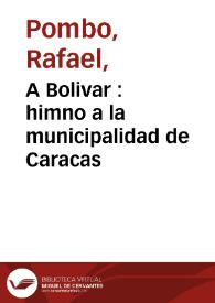 Portada:A Bolivar  : himno a la municipalidad de Caracas