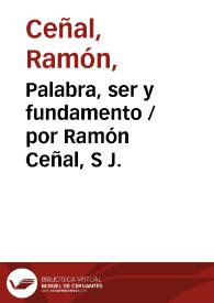 Portada:Palabra, ser y fundamento / por Ramón Ceñal, S J.