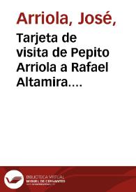 Portada:Tarjeta de visita de Pepito Arriola a Rafael Altamira. [3 de marzo de 1910]