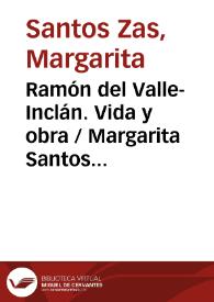Portada:Ramón del Valle-Inclán. Vida y obra / Margarita Santos Zas