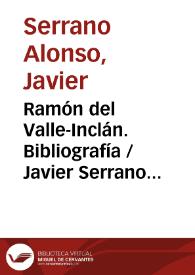 Portada:Ramón del Valle-Inclán. Bibliografía / Javier Serrano Alonso, Amparo De Juan Bolufer