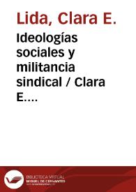 Portada:Ideologías sociales y militancia sindical / Clara E. Lida