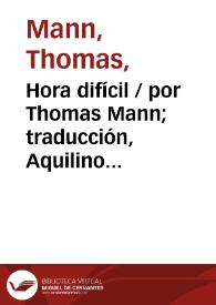 Portada:Hora difícil / por Thomas Mann; traducción, Aquilino Duque