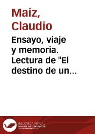 Portada:Ensayo, viaje y memoria. Lectura de \"El destino de un continente\" (1923) de Manuel Ugarte / Claudio Maíz