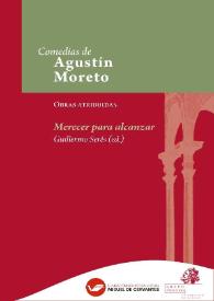 Portada:Merecer para alcanzar / Agustín Moreto ; edición crítica de Guillermo Serés 