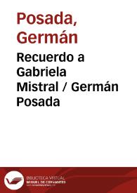 Portada:Recuerdo a Gabriela Mistral / Germán Posada