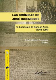 Portada:Las crónicas de José Ingenieros en \"La Nación\" de Buenos Aires (1905-1906) / editora Cristina Beatriz Fernández