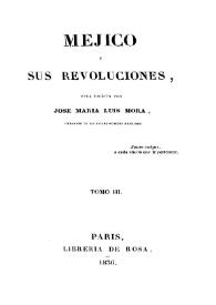 Portada:Méjico y sus revoluciones. Tomo 3 / obra escrita por José María Luis Mora