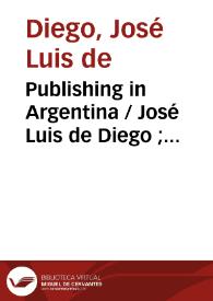 Portada:Publishing in Argentina / José Luis de Diego ; traducción de Christopher L. Anderson