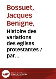 Portada:Histoire des variations des eglises protestantes / par ... Jacques-Benigne Bossuet... ; tome premier