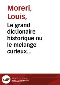 Portada:Le grand dictionaire historique ou le melange curieux de l'histoire sacree et profane... / par Mre Louys Morery... ; tome premier  