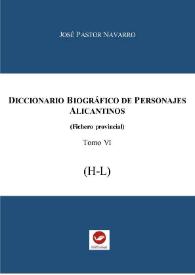 Portada:Diccionario biográfico de personajes alicantinos : (Fichero provincial). Tomo 6 (H-L) / José Pastor Navarro