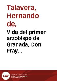 Portada:
Vida del primer arzobispo de Granada, Don Fray Fernando de Talavera (h. 1-65). Epílogo de los arzobispos que ha habido en Granada (h. 65v-66). Instrucción que ordenó el Ilmo. Sr. D. Fray Hernando de Talavera, primer arzobispo de Granada, por do se rigiesen los oficiales, oficios y otras personas de su casa (h. 69-102v)  / Instrucción que ordenó el Ilmo. Sr. D. Fray Hernando de Talavera, primer arzobispo de Granada, por do se rigiesen los oficiales, oficios y otras personas de su casa