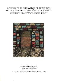Portada:Fondos de la Biblioteca de Menéndez Pelayo : una aproximación a ediciones o estudios realizados sobre ellos / Andrés del Rey Sayagués y Rosa Fernández Lera