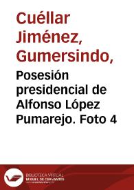 Portada:Posesión presidencial de Alfonso López Pumarejo. Foto 4