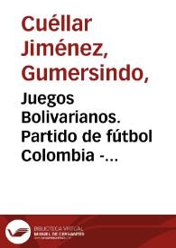 Portada:Juegos Bolivarianos. Partido de fútbol Colombia - Perú. Foto 1