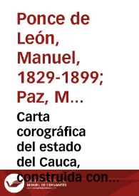 Portada:Carta corográfica del estado del Cauca, construida con los datos de la Comisión Corográfica i de orden del gobierno jeneral