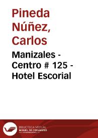 Portada:Manizales - Centro # 125 - Hotel Escorial