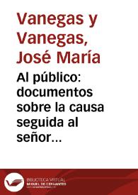 Portada:Al público: documentos sobre la causa seguida al señor Juan Bautista Silva, por el asesinato del señor Ricardo Vanegas