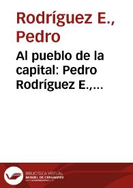 Portada:Al pueblo de la capital: Pedro Rodríguez E., representante por el estado de Santander