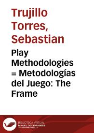 Portada:Play Methodologies = Metodologías del Juego: The Frame