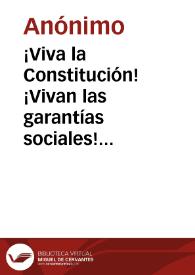 Portada:¡Viva la Constitución! ¡Vivan las garantías sociales! ¡Viva la libertad de imprenta!