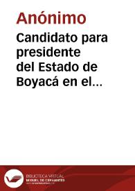 Portada:Candidato para presidente del Estado de Boyacá en el próximo período constitucional: Doctor J. Joaquín Vargas V