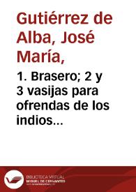 Portada:1. Brasero; 2 y 3 vasijas para ofrendas de los indios de Antioquia. Alfarería indígena N° 5