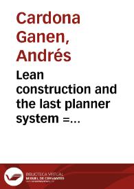 Portada:Lean construction and the last planner system = Construccion esbelta y el sistema del último planeador