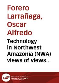 Portada:Technology in Northwest Amazonia (NWA) views of views : sustainability, environmental  management and territorial ordering. A contribution to a Political Ecology for Northwest Amazonia