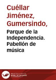 Portada:Parque de la Independencia. Pabellón de música