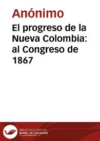 Portada:El progreso de la Nueva Colombia: al Congreso de 1867