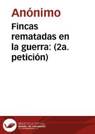 Portada:Fincas rematadas en la guerra: (2a. petición)