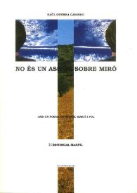 Portada:NO ÉS UN ASSAIG SOBRE MIRÓ / Antoni Miró ; Raúl Guerra Garrido, Miquel Martí I Pol