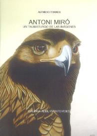 Portada:ANTONI MIRÓ, UN TAUMATURGO DE LAS IMÁGENES / Antoni Miró ; Alfredo Torres