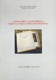 Portada:ANTONI MIRÓ: LA SUITE ERÒTICA VERS UNA ANTIGA I NÍTIDA RECONEIXENÇA / Antoni Miró ; Josep Luuís Peris I Gómez, Isabel-Clara Simó