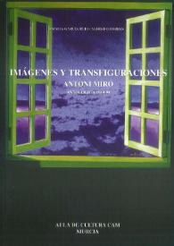 Portada:IMÁGENES Y TRANSFIGURACIONES, ANTOLÒGICA 1960-1999 / Antoni Miró ; Amalia García Rubi, Alfredo Torres