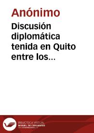 Portada:Discusión diplomática tenida en Quito entre los ministros plenipotenciarios del Perú i Ecuador, sobre la deuda i límites territoriales: pertenecientes a la República de Colombia según el Tratado Público de 1829