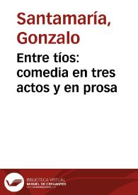 Portada:Entre tíos: comedia en tres actos y en prosa