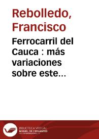 Portada:Ferrocarril del Cauca : más variaciones sobre este tema, o sea contestación a vuelo de pájaro, a las 17 preguntas del señor Cisneros